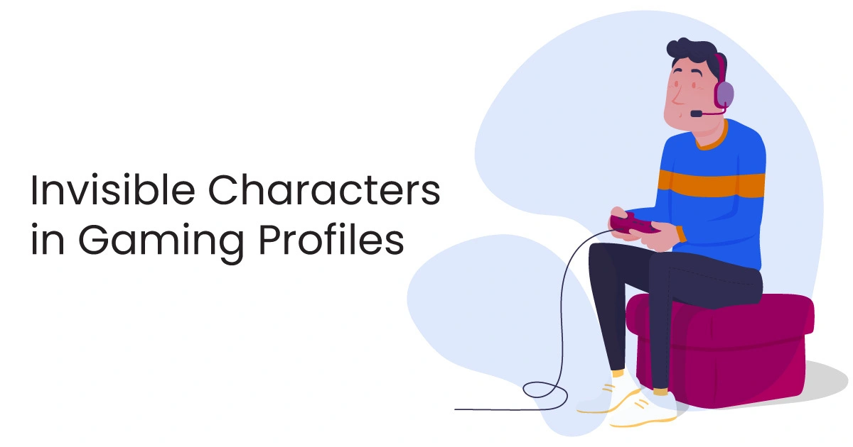 Invisible Characters in Gaming Profiles